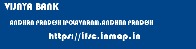 VIJAYA BANK  ANDHRA PRADESH IPOLAVARAM,ANDHRA PRADESH    ifsc code